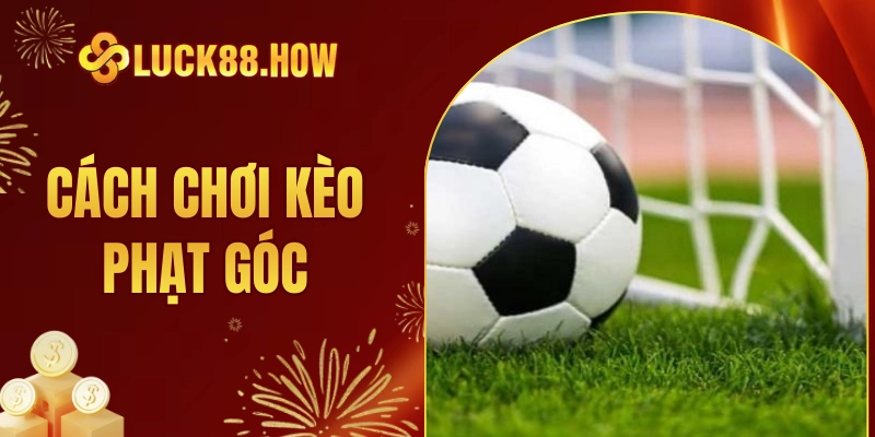 cách chơi kèo phạt góc
