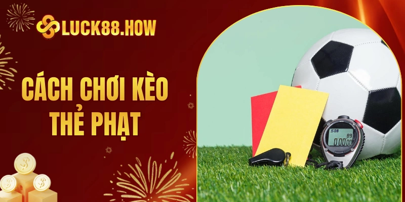 cách chơi kèo thẻ phạt
