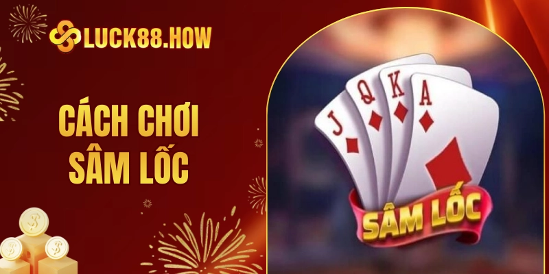 cách chơi Sâm lốc