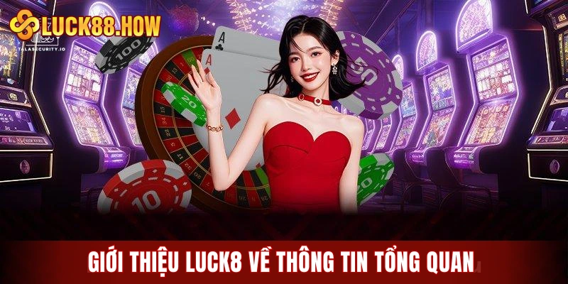 Giới thiệu LUCK8 về thông tin tổng quan 