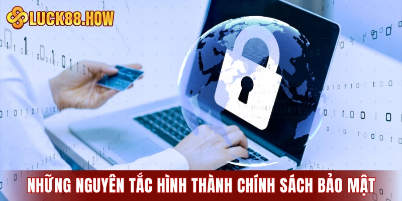 Những nguyên tắc nền tảng hình thành chính sách bảo mật
