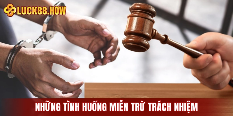 Những tình huống miễn trừ trách nhiệm được áp dụng đối với người chơi